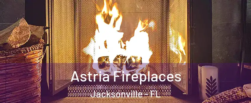  Astria Fireplaces Jacksonville - FL