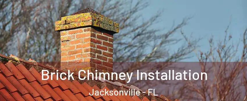  Brick Chimney Installation Jacksonville - FL