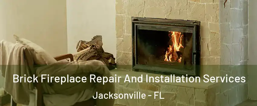  Brick Fireplace Repair And Installation Services Jacksonville - FL