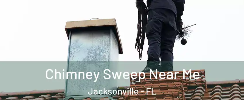 Chimney Sweep Near Me Jacksonville - FL