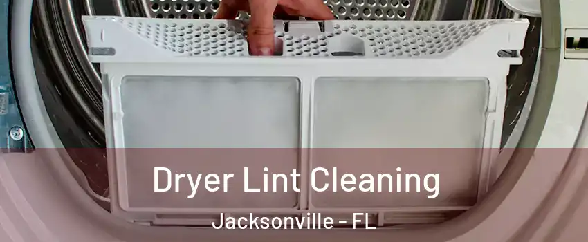  Dryer Lint Cleaning Jacksonville - FL
