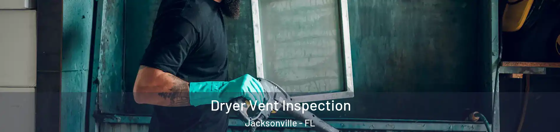  Dryer Vent Inspection Jacksonville - FL