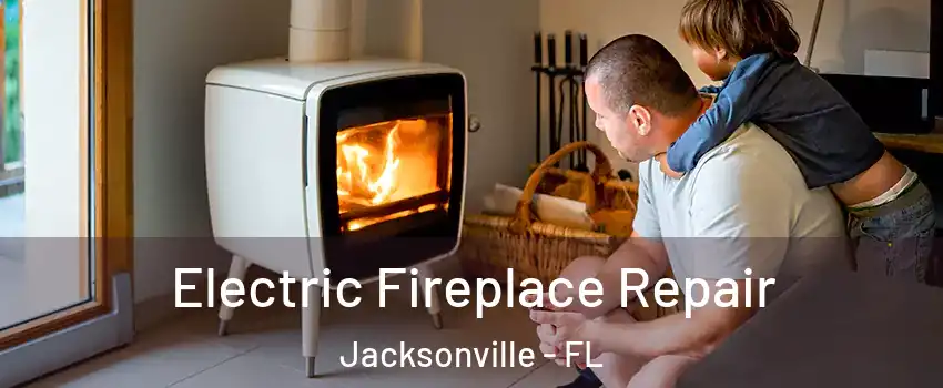  Electric Fireplace Repair Jacksonville - FL