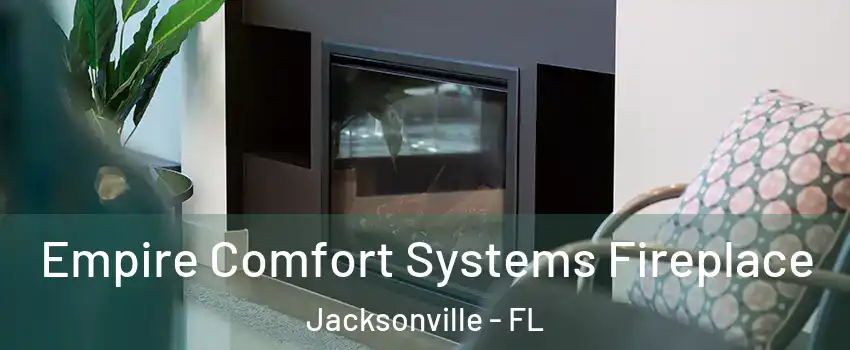  Empire Comfort Systems Fireplace Jacksonville - FL
