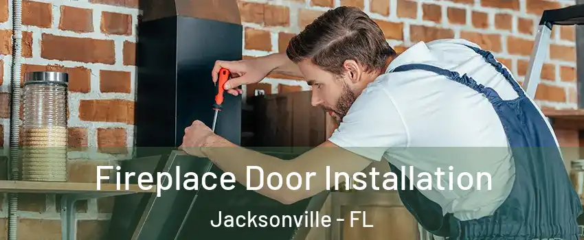  Fireplace Door Installation Jacksonville - FL