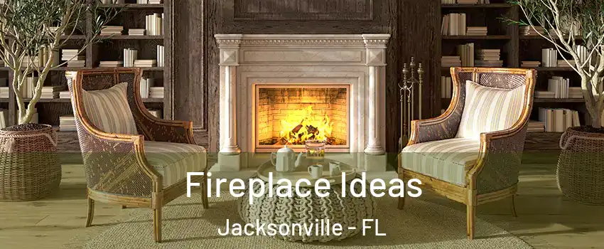  Fireplace Ideas Jacksonville - FL