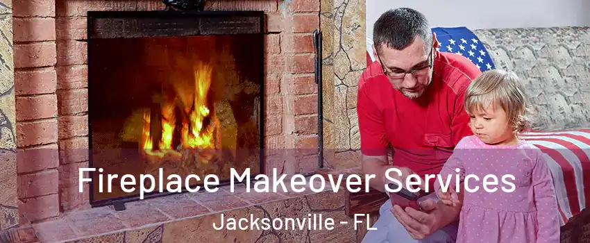  Fireplace Makeover Services Jacksonville - FL