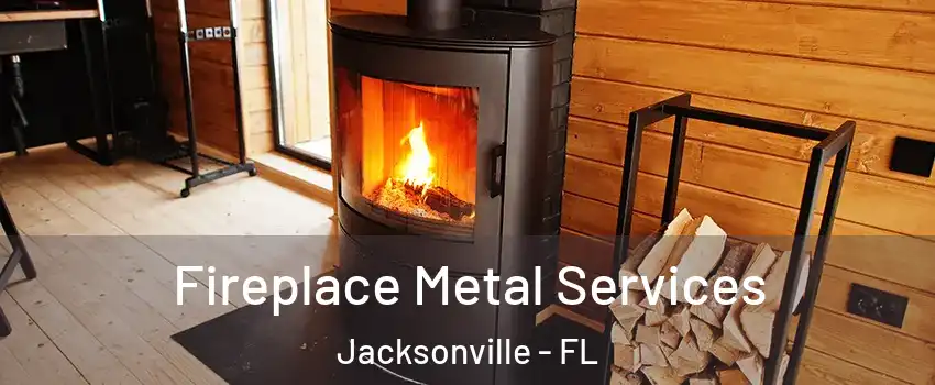  Fireplace Metal Services Jacksonville - FL