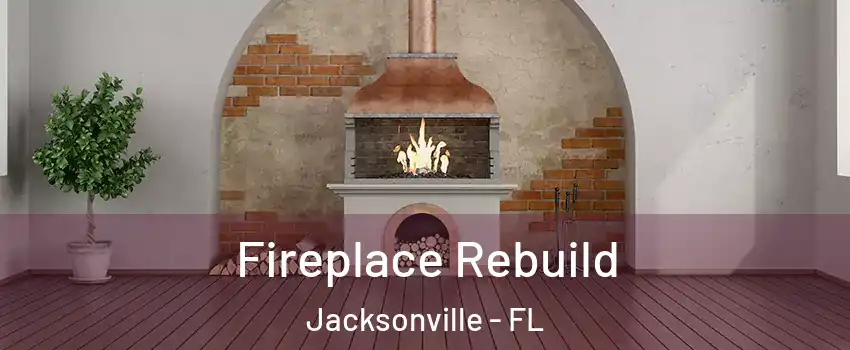  Fireplace Rebuild Jacksonville - FL