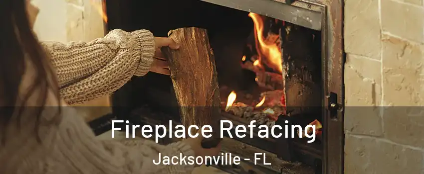  Fireplace Refacing Jacksonville - FL
