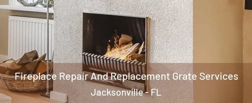  Fireplace Repair And Replacement Grate Services Jacksonville - FL
