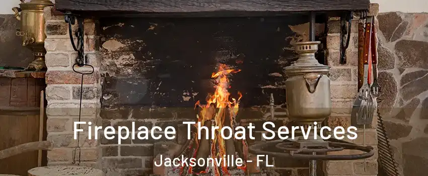  Fireplace Throat Services Jacksonville - FL