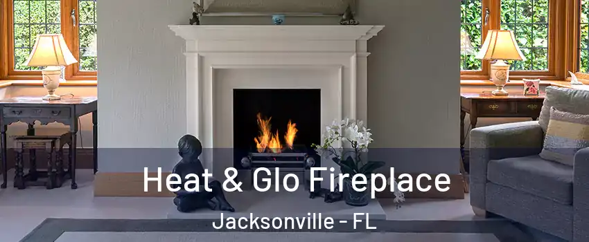  Heat & Glo Fireplace Jacksonville - FL