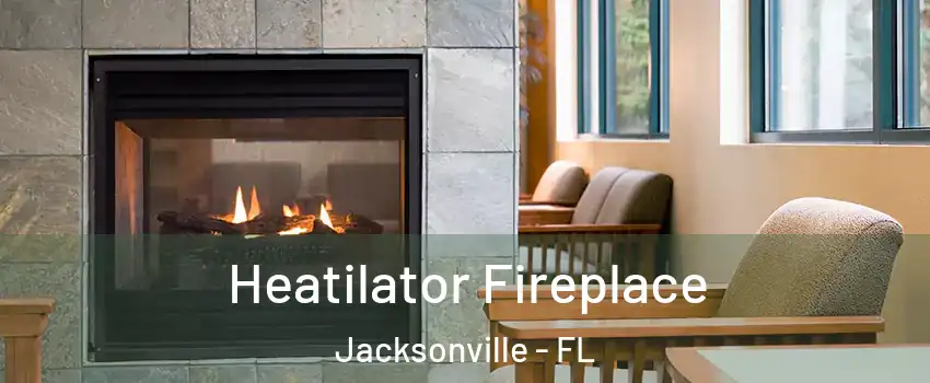  Heatilator Fireplace Jacksonville - FL