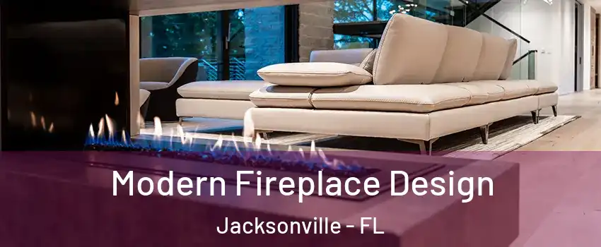  Modern Fireplace Design Jacksonville - FL