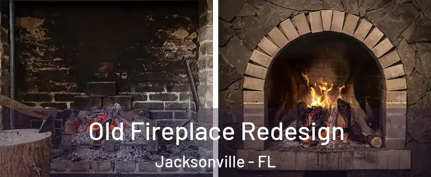  Old Fireplace Redesign Jacksonville - FL