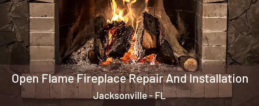  Open Flame Fireplace Repair And Installation Jacksonville - FL