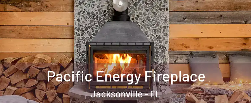  Pacific Energy Fireplace Jacksonville - FL