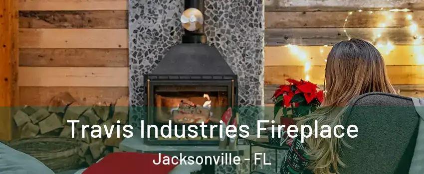  Travis Industries Fireplace Jacksonville - FL