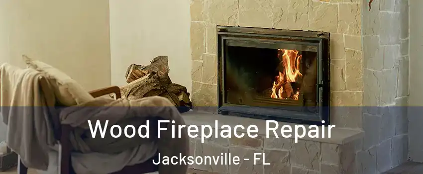  Wood Fireplace Repair Jacksonville - FL