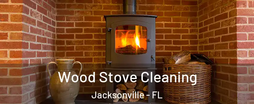  Wood Stove Cleaning Jacksonville - FL