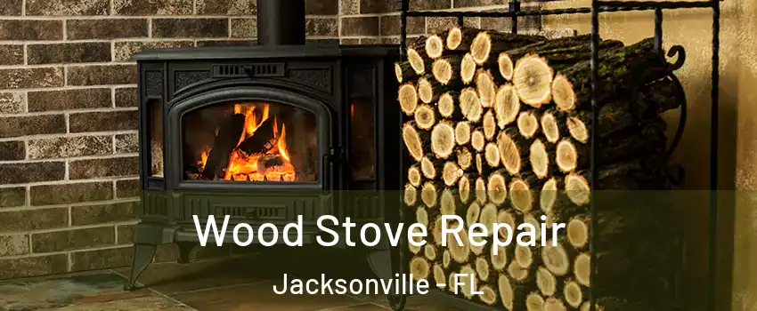 Wood Stove Repair Jacksonville - FL